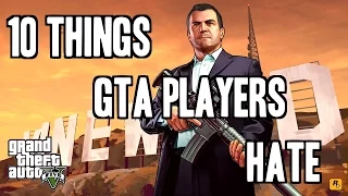 10 Things GTA Players Hate