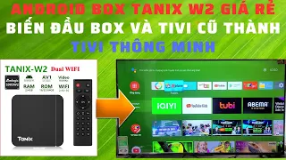 Mở hộp đánh giá đầu Android box Tanix W2 cấu hình tốt giá rẻ
