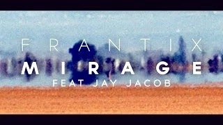 Frantix ft. Jay Jacob - Mirage