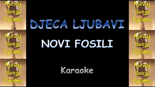 Novi Fosili - Djeca Ljubavi (Karaoke & Tekst)