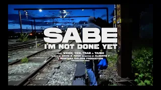 SABE, "I'M NOT DONE YET"