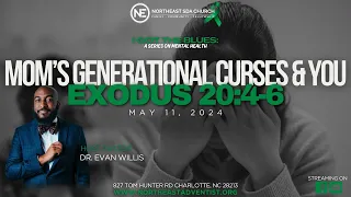 Sabbath 5/11/2024 Dr. Evan Willis | Mom's Generational Curses & You