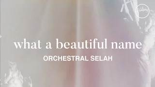 What A Beautiful Name (Orchestral Selah) - Hillsong Worship