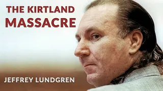 Jeffrey Lundgren: The Kirtland Massacre
