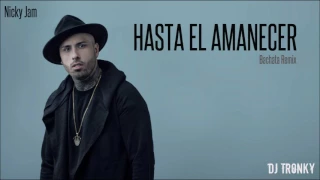 Nicky Jam - Hasta el amanecer (DJ Tronky Bachata Version)