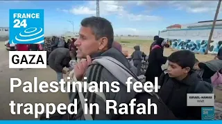 Israel - Hamas war: Palestinians feel trapped in Rafah • FRANCE 24 English