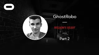 Wilson's Heart | VR Playthrough - Part 2 | Oculus Rift Stream with GhostRobo