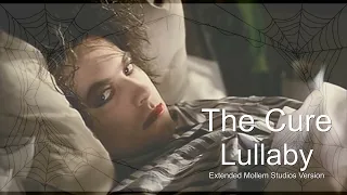The Cure - Lullaby (Extended Mollem Studios Version)