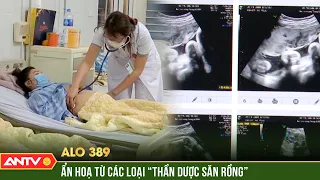 Rao bán thuốc "SĂN RỒNG CON" - Chiêu trò tiếp thị phóng đại kiểu "MỘT TẤC ĐẾN TRỜI" | Alo 389 | ANTV