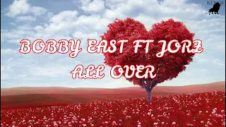 Bobby East Ft Jorzi All Over Lyrics