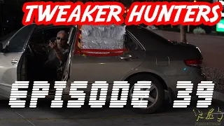 Tweaker Hunters - Episode 39