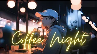 Coffee Night 😎 [lofi hip hop /relax/chill mix]