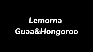 Guaa & Hongoroo - Lemorna(lyrics)