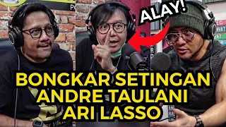 BONGKAR SETINGAN MEREKA❗️BODO AMAT DIMUSUIN - ANDRE TAULANI - ARI LASSO