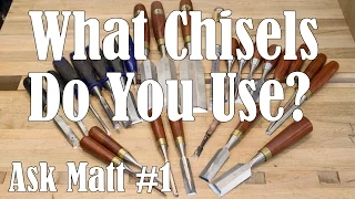 What Chisels Do You Use? Ask Matt #1