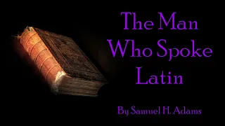 The Man Who Spoke Latin | An Average Jones Detective mystery | Samuel Hopkins Adams FULL AUDIOBOOK