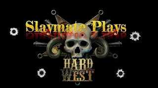 Hard West on Hard. Method in Madness pt 1.