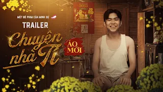 CHUYỆN NHÀ TÍ: Áo mới-Official Trailer | Hài Tết 2023 | NSND Kim Xuân, NSƯT Hữu Châu, Puka, Minh Dự…