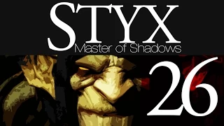 Let's Play Styx: Master of Shadows [26] (Relic & Hideout)