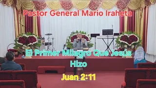 Tema El Primer Milagro Que Jesús Hizo- Predicador Pastor General Mario Iraheta- 04/22/24