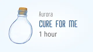[ 1 HOUR ] Cure for me - Aurora [ High Quality ]