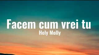 Holy Molly - Facem cum vrei tu | Versuri