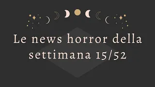 Le horror news della settimana - 15/52