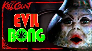 Evil Bong (2006) KILL COUNT [Capture Count]