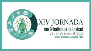 XIV JORNADA em Medicina Tropical - 1º Dia, Tarde | Transmissão UFPE