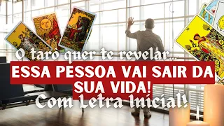 ESSA PESSOA VAI SAIR DA SUA VIDA  + LETRA INICIAL! 🌟 [TAROT DE HOJE] *Tarôs*  [TARÔ]  *TAROT*