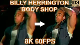 BILLY HERRINGTON - BODY SHOP 8K 60FPS😏😏😏