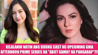 KILALANIN ANG BUONG NG CAST NG UPCOMING GMA AFTERNOON SERYE NA "ABOT KAMAY NA PANGARAP"!!!