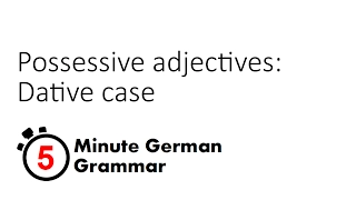 Dative possessive adjectives (5-Minute German Grammar)