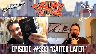 Tuesdays With Stories w/ Mark Normand & Joe List - #393 Gaiter Later