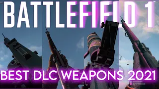 Battlefield 1 2021: Best DLC Weapons Guide