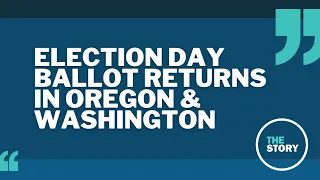 Oregon and Washington ballot returns as of Election Day