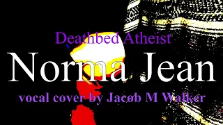 Norma Jean - Deathbed Atheist (vocal cover)