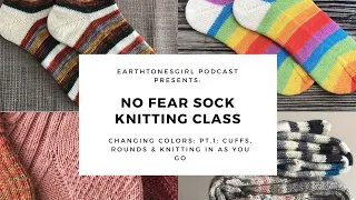 No Fear Sock Knitting: Changing Colors Pt.1 Cuff, Rounds & Knitting In As You Go