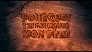 Pourquoi j'ai pas mangé mon père ? (2015) Générique - End Title sequence