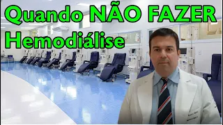 Quando NÃO FAZER Hemodiálise?