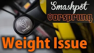 Vorsprung Smashpot | Weight issue