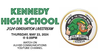 Kennedy High School 2024 Graduation Livestream