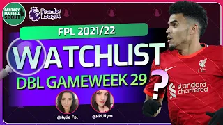 FPL Double Gameweek 29 | The Watchlist w/ Nym & Kylie | FPL 2021/22