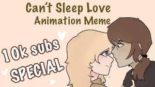 10k subs special | Can’t sleep love animation collab meme