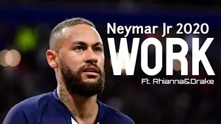 Neymar Jr 2020 • WORK • ft. Rhianna & Drake