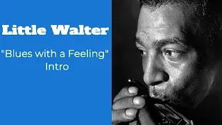 Little Walter  "Blues with a Feeling" Intro