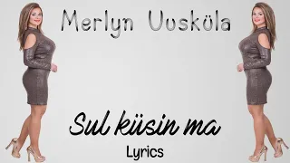 Merlyn Uusküla - Sul küsin ma (lyrics/sõnadega)