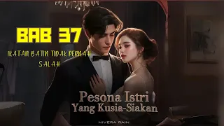 BAB 37 | PESONA  ISTRI YANG KU SIA-SIAKAN | NOVEL ROMANTIS TERBARU | KELUARGA | SELINGKUH