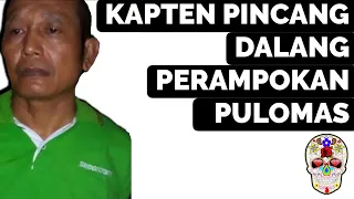 KAPTEN PINCANG, PERAMPOK IBU KOTA | KASUS PERAMPOKAN PULOMAS