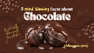 Choco Trivia - 5 Mind Blowing Facts About chocolate